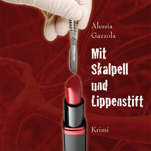 Buchcover Mit Skalpell und Lippenstift | Alessia Gazzola | EAN 9783836806435 | ISBN 3-8368-0643-6 | ISBN 978-3-8368-0643-5