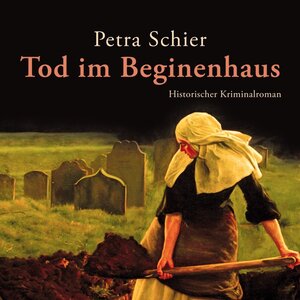 Buchcover Tod im Beginenhaus | Petra Schier | EAN 9783836806541 | ISBN 3-8368-0654-1 | ISBN 978-3-8368-0654-1