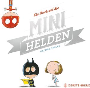 Buchcover Ein Hoch auf die Minihelden | Olivier Tallec | EAN 9783836956291 | ISBN 3-8369-5629-2 | ISBN 978-3-8369-5629-1
