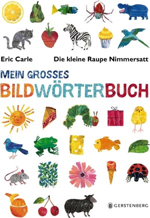 Buchcover Die kleine Raupe Nimmersatt - Mein großes Bildwörterbuch | Eric Carle | EAN 9783836956727 | ISBN 3-8369-5672-1 | ISBN 978-3-8369-5672-7