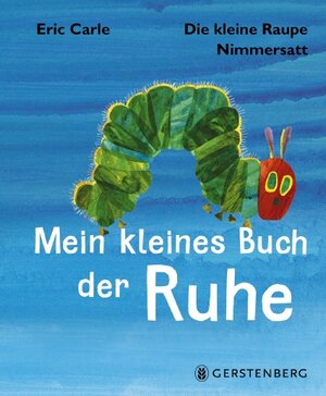 Buchcover Die kleine Raupe Nimmersatt - Mein kleines Buch der Ruhe | Eric Carle | EAN 9783836959629 | ISBN 3-8369-5962-3 | ISBN 978-3-8369-5962-9