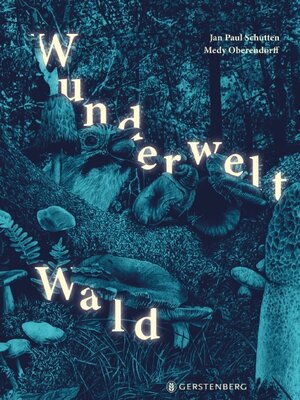 Buchcover Wunderwelt Wald | Jan Paul Schutten | EAN 9783836961387 | ISBN 3-8369-6138-5 | ISBN 978-3-8369-6138-7