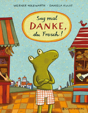 Buchcover Sag mal DANKE, du Frosch! | Werner Holzwarth | EAN 9783836962810 | ISBN 3-8369-6281-0 | ISBN 978-3-8369-6281-0