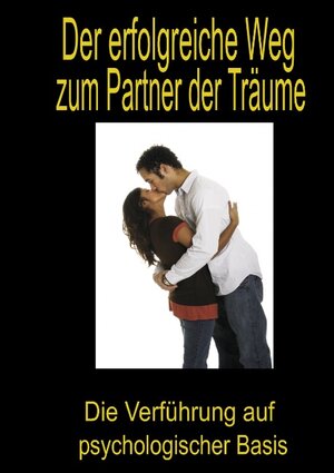 Buchcover Der erfolgreiche Weg zum Partner der Träume | Enrico C. Mirano | EAN 9783837002829 | ISBN 3-8370-0282-9 | ISBN 978-3-8370-0282-9