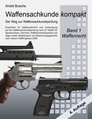 Buchcover Waffensachkunde kompakt - Der Weg zur Waffensachkundeprüfung Band 1: Waffenrecht | André Busche | EAN 9783837007886 | ISBN 3-8370-0788-X | ISBN 978-3-8370-0788-6
