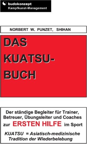 Buchcover Das Kuatsu-Buch | Norbert W. Punzet | EAN 9783837010275 | ISBN 3-8370-1027-9 | ISBN 978-3-8370-1027-5