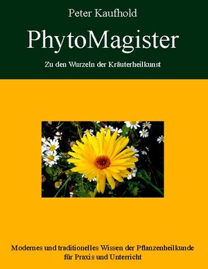 Buchcover PhytoMagister - Zu den Wurzeln der Kräuterheilkunst - Band 1 | Peter Kaufhold | EAN 9783837011982 | ISBN 3-8370-1198-4 | ISBN 978-3-8370-1198-2