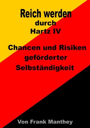 Buchcover Reich werden durch Hartz IV | Frank Manthey | EAN 9783837015720 | ISBN 3-8370-1572-6 | ISBN 978-3-8370-1572-0