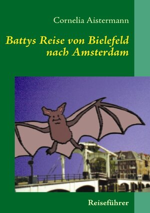 Buchcover Battys Reise von Bielefeld nach Amsterdam | Cornelia Aistermann | EAN 9783837016291 | ISBN 3-8370-1629-3 | ISBN 978-3-8370-1629-1