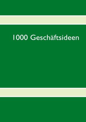 Buchcover 1000 Geschäftsideen  | EAN 9783837016406 | ISBN 3-8370-1640-4 | ISBN 978-3-8370-1640-6