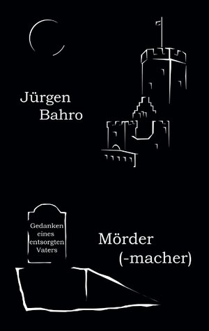 Buchcover Mördermacher | Jürgen Bahro | EAN 9783837020786 | ISBN 3-8370-2078-9 | ISBN 978-3-8370-2078-6