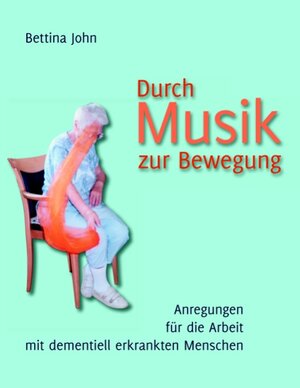 Buchcover Durch Musik zur Bewegung | Bettina John | EAN 9783837022711 | ISBN 3-8370-2271-4 | ISBN 978-3-8370-2271-1