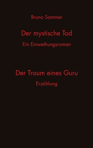 Buchcover Der mystische Tod/Der Traum eines Guru | Bruno Sammer | EAN 9783837023091 | ISBN 3-8370-2309-5 | ISBN 978-3-8370-2309-1
