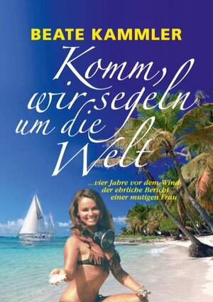 Buchcover Komm, wir segeln um die Welt | Beate Kammler | EAN 9783837023367 | ISBN 3-8370-2336-2 | ISBN 978-3-8370-2336-7