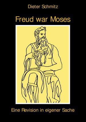 Buchcover Freud war Moses | Dieter Schmitz | EAN 9783837023626 | ISBN 3-8370-2362-1 | ISBN 978-3-8370-2362-6