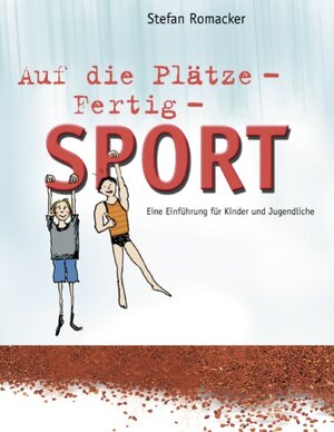 Buchcover Auf die Plätze - Fertig - Sport | Stefan Romacker | EAN 9783837025637 | ISBN 3-8370-2563-2 | ISBN 978-3-8370-2563-7