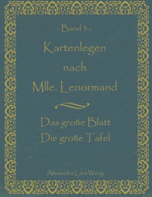 Buchcover Kartenlegen nach Mlle. Lenormand Band 3 | Alexandra L Weng | EAN 9783837026306 | ISBN 3-8370-2630-2 | ISBN 978-3-8370-2630-6