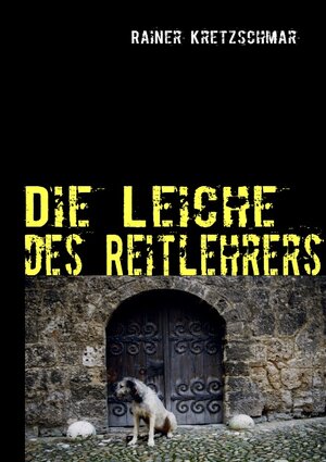 Buchcover Die Leiche des Reitlehrers | Rainer Kretzschmar | EAN 9783837026801 | ISBN 3-8370-2680-9 | ISBN 978-3-8370-2680-1