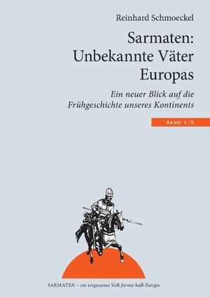 Buchcover Sarmaten: Unbekannte Väter Europas | Reinhard Schmoeckel | EAN 9783837029666 | ISBN 3-8370-2966-2 | ISBN 978-3-8370-2966-6