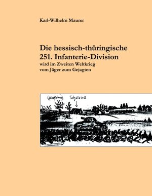 Buchcover Die hessisch-thüringische 251. Infanterie-Division | Karl W Maurer | EAN 9783837031119 | ISBN 3-8370-3111-X | ISBN 978-3-8370-3111-9