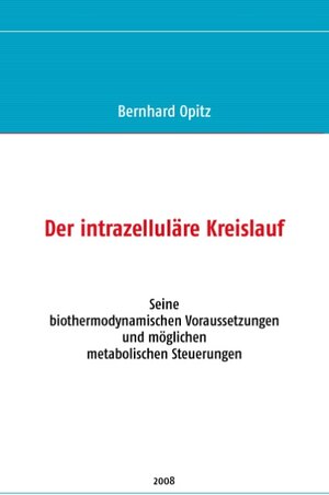 Buchcover Der intrazelluläre Kreislauf | Bernhard Opitz | EAN 9783837031171 | ISBN 3-8370-3117-9 | ISBN 978-3-8370-3117-1