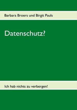 Buchcover Datenschutz? | Barbara Broers | EAN 9783837034950 | ISBN 3-8370-3495-X | ISBN 978-3-8370-3495-0