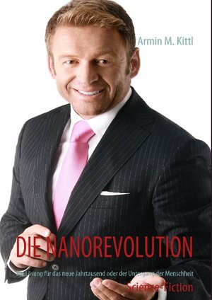 Buchcover DIE NANOREVOLUTION | Armin M. Kittl | EAN 9783837035261 | ISBN 3-8370-3526-3 | ISBN 978-3-8370-3526-1