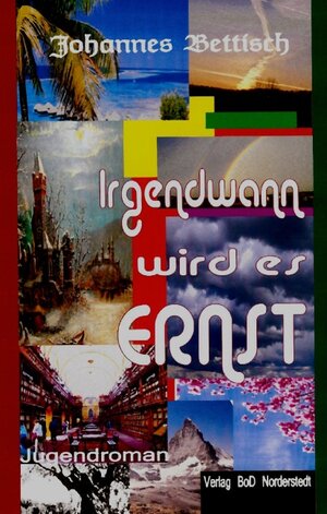 Buchcover Irgendwann wird es Ernst | Johannes Bettisch | EAN 9783837036121 | ISBN 3-8370-3612-X | ISBN 978-3-8370-3612-1