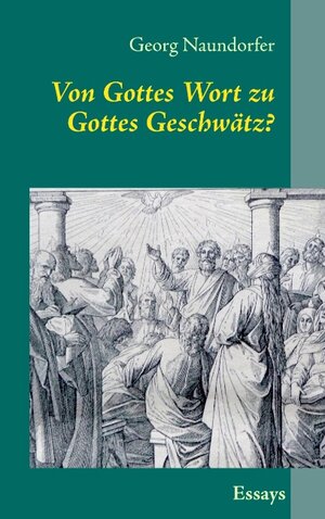 Buchcover Von Gottes Wort zu Gottes Geschwätz?  | EAN 9783837038453 | ISBN 3-8370-3845-9 | ISBN 978-3-8370-3845-3