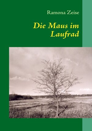 Buchcover Die Maus im Laufrad | Ramona Zeise | EAN 9783837038460 | ISBN 3-8370-3846-7 | ISBN 978-3-8370-3846-0