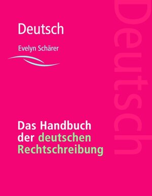 Buchcover Das Handbuch der deutschen Rechtschreibung | Evelyn Schärer | EAN 9783837038804 | ISBN 3-8370-3880-7 | ISBN 978-3-8370-3880-4