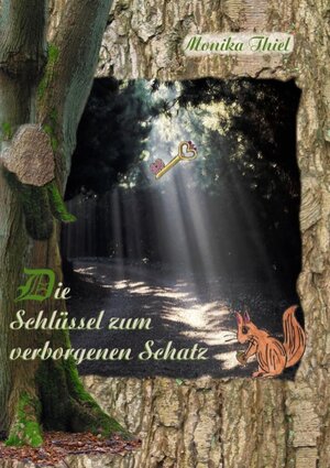 Buchcover Die Schlüssel zum verborgenen Schatz | Monika Thiel | EAN 9783837040845 | ISBN 3-8370-4084-4 | ISBN 978-3-8370-4084-5