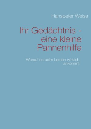 Buchcover Ihr Gedächtnis - eine kleine Pannenhilfe | Hanspeter Weiss | EAN 9783837043389 | ISBN 3-8370-4338-X | ISBN 978-3-8370-4338-9