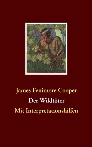 Buchcover Der Wildtöter | James Fenimore Cooper | EAN 9783837043396 | ISBN 3-8370-4339-8 | ISBN 978-3-8370-4339-6