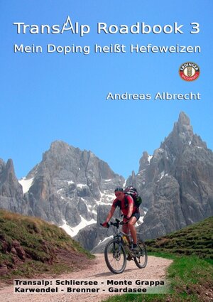 Buchcover Transalp Roadbook 3: Mein Doping heißt Hefeweizen  | EAN 9783837045185 | ISBN 3-8370-4518-8 | ISBN 978-3-8370-4518-5