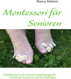 Buchcover Montessori für Senioren | Bianca Mattern | EAN 9783837049299 | ISBN 3-8370-4929-9 | ISBN 978-3-8370-4929-9