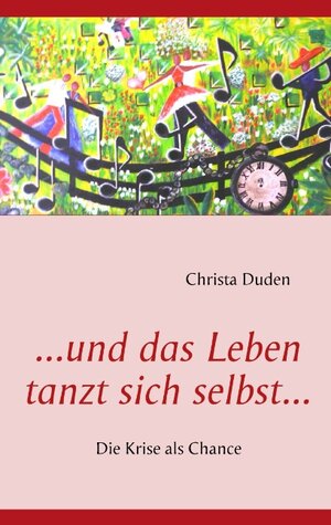 Buchcover ... und das Leben tanzt sich selbst... | Christa Duden | EAN 9783837055634 | ISBN 3-8370-5563-9 | ISBN 978-3-8370-5563-4