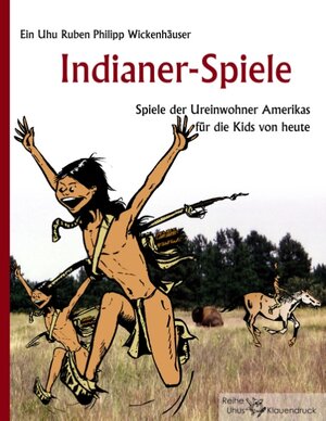 Buchcover Indianer-Spiele | Ruben Philipp Wickenhäuser | EAN 9783837057195 | ISBN 3-8370-5719-4 | ISBN 978-3-8370-5719-5