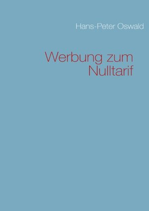 Buchcover Werbung zum Nulltarif | Hans-Peter Oswald | EAN 9783837058130 | ISBN 3-8370-5813-1 | ISBN 978-3-8370-5813-0