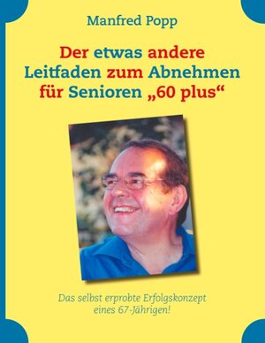 Buchcover Der etwas andere Leitfaden zum Abnehmen für Senioren "60 plus" | Manfred Popp | EAN 9783837061338 | ISBN 3-8370-6133-7 | ISBN 978-3-8370-6133-8