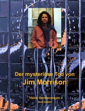 Buchcover Der mysteriöse Tod von Jim Morrison | Heinz Gerstenmeyer | EAN 9783837064278 | ISBN 3-8370-6427-1 | ISBN 978-3-8370-6427-8