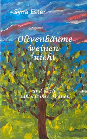 Buchcover Olivenbäume weinen nicht | Syna Ester | EAN 9783837067439 | ISBN 3-8370-6743-2 | ISBN 978-3-8370-6743-9