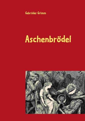 Buchcover Aschenbrödel | Gebrüder Grimm | EAN 9783837067712 | ISBN 3-8370-6771-8 | ISBN 978-3-8370-6771-2