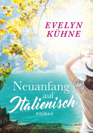Buchcover Neuanfang auf Italienisch | Evelyn Kühne | EAN 9783837068528 | ISBN 3-8370-6852-8 | ISBN 978-3-8370-6852-8