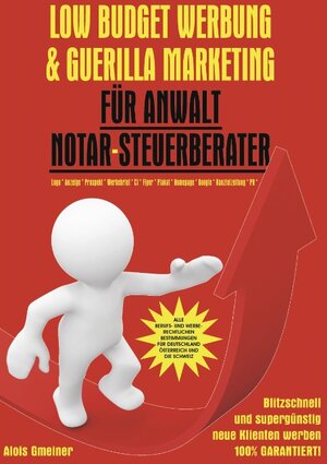 Buchcover Low Budget Werbung & Guerilla Marketing für Anwalt, Notar, Steuerberater | Alois Gmeiner | EAN 9783837070606 | ISBN 3-8370-7060-3 | ISBN 978-3-8370-7060-6