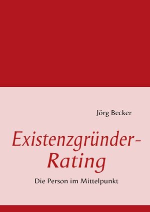 Buchcover Existenzgründer-Rating | Jörg Becker | EAN 9783837072846 | ISBN 3-8370-7284-3 | ISBN 978-3-8370-7284-6