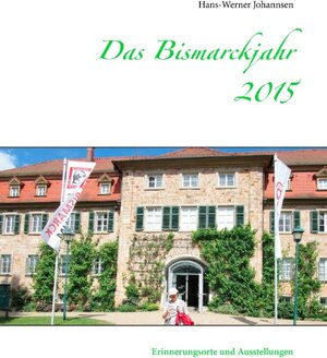 Buchcover Das Bismarckjahr 2015 | Hans-Werner Johannsen | EAN 9783837075847 | ISBN 3-8370-7584-2 | ISBN 978-3-8370-7584-7