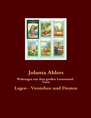 Buchcover Wahrsagen mit dem großen Lenormand - Tarot | Jolanta Ahlers | EAN 9783837078206 | ISBN 3-8370-7820-5 | ISBN 978-3-8370-7820-6