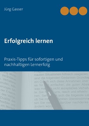 Buchcover Erfolgreich lernen | Jürg Gasser | EAN 9783837081367 | ISBN 3-8370-8136-2 | ISBN 978-3-8370-8136-7