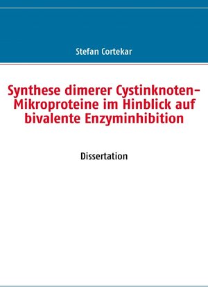 Buchcover Synthese dimerer Cystinknoten-Mikroproteine im Hinblick auf bivalente Enzyminhibition | Stefan Cortekar | EAN 9783837087482 | ISBN 3-8370-8748-4 | ISBN 978-3-8370-8748-2